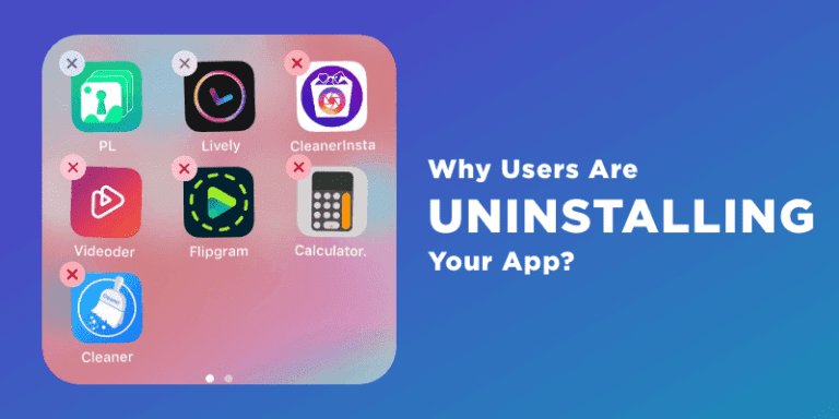 Why Users Are Uninstalling Your App 768x384 1