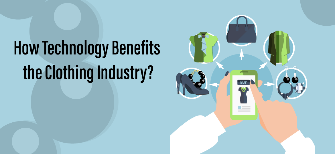 How Technology Benefits the Clothing Industry