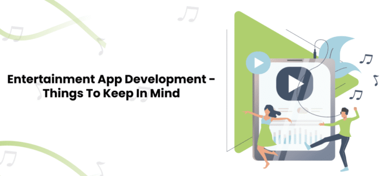 Things To Keep In Mind For Entertainment App Development