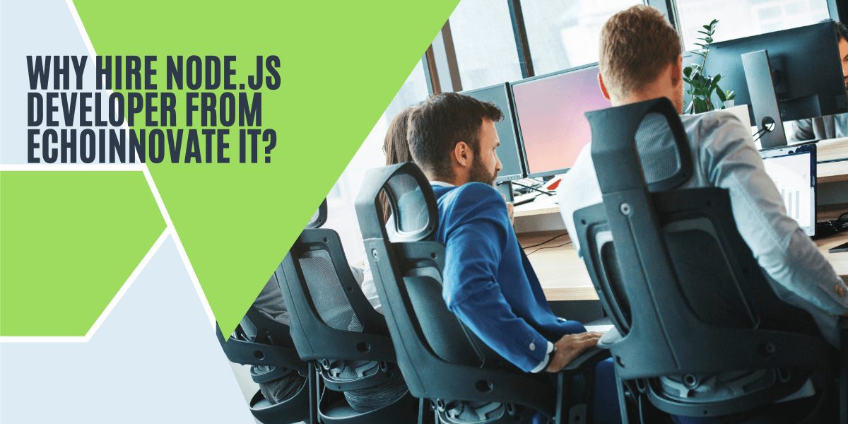 why hire nodejs developes from echoinnovate it