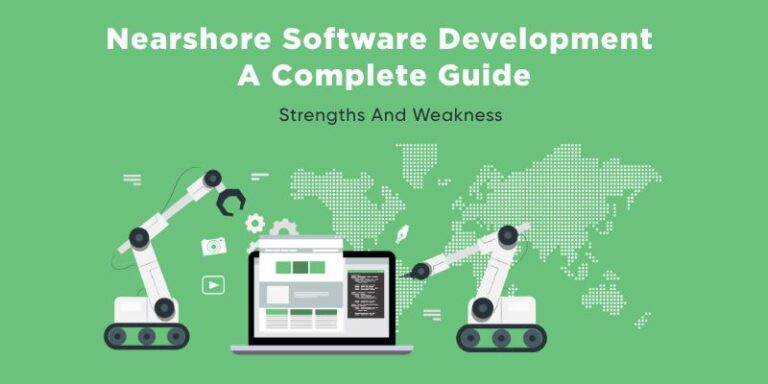 Nearshore Software Development A Complete Guide: Strengths and Weakness