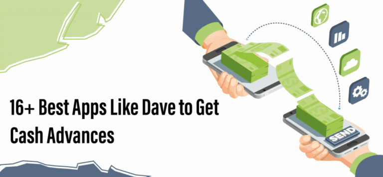 16+ Best Apps Like Dave to Get Cash Advances