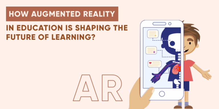 How Augmented Reality (AR)in Education is Shaping the Future of Learning?