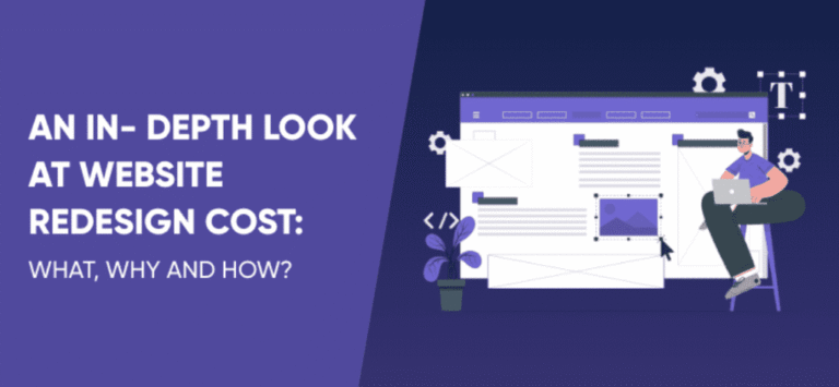 An In-depth Look at Website Redesign Cost: What, Why, and How?