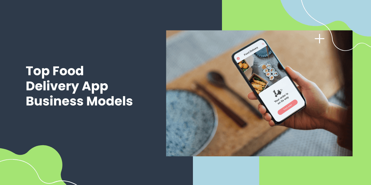 Top food delivery app business models