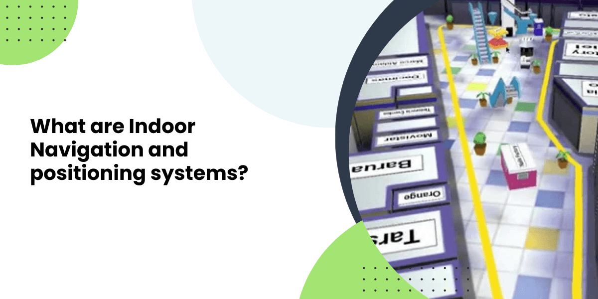 indoor navigationa and positioning system