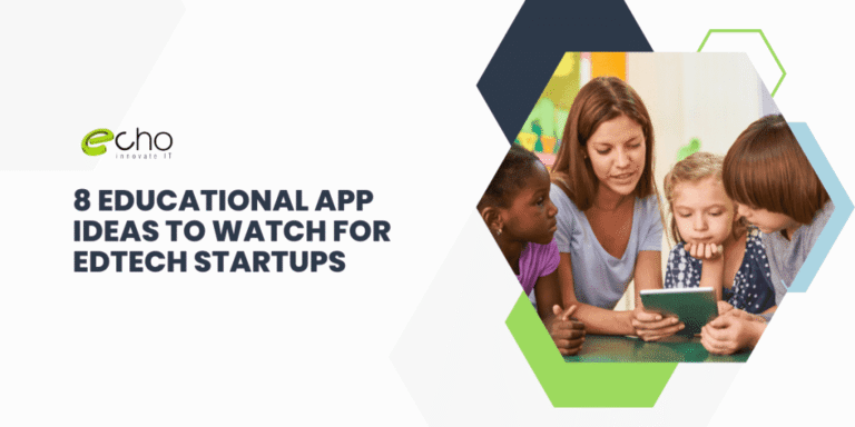 8 Educational App Ideas To Watch For EdTech Startups