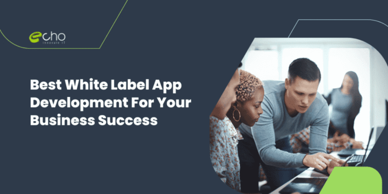 Whitelabel App Development for Businesses – Echoinnovate IT