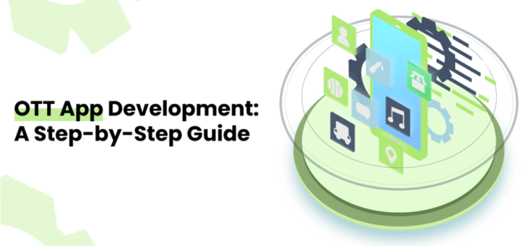 OTT App Development: A Step-by-Step Guide