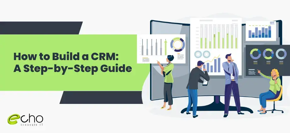How to Build a CRM A Step by Step Guide (1)