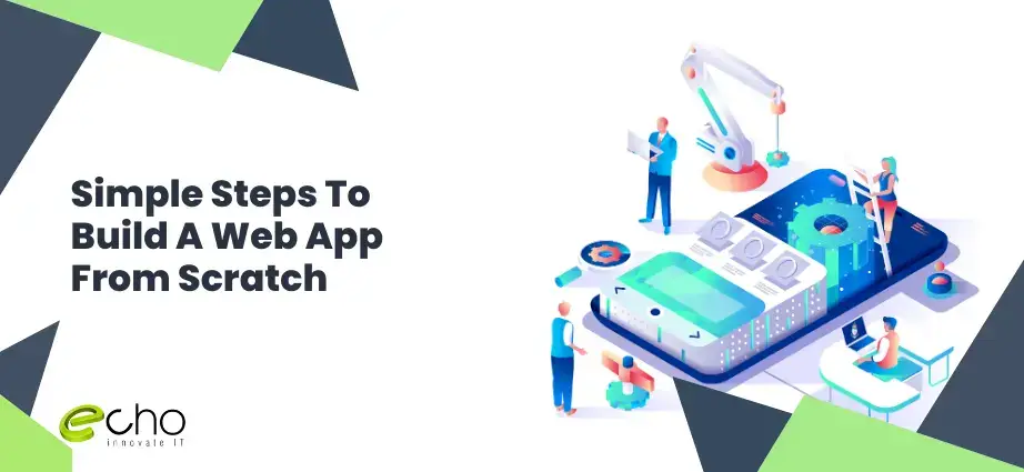 Simple Steps To Build A Web App From Scratch