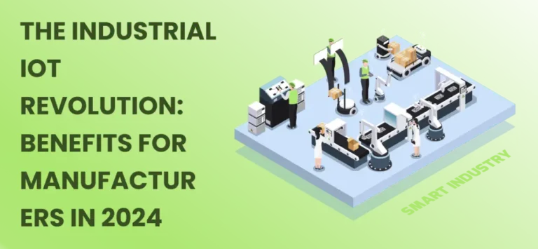 The Industrial IoT Revolution: Benefits for Manufacturers