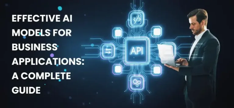 A Comprehensive Guide to Choosing Effective AI Models for Business Apps