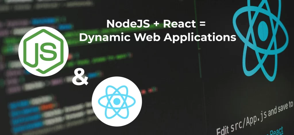 NodeJS React = Dynamic Web Applications