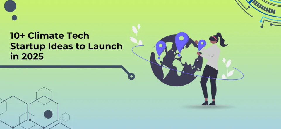 + Climate Tech Startup Ideas to Launch in