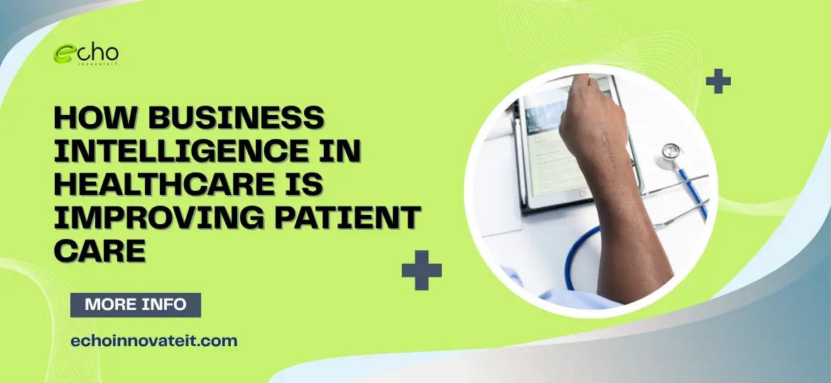 How Business Intelligence in Healthcare is Improving Patient Care