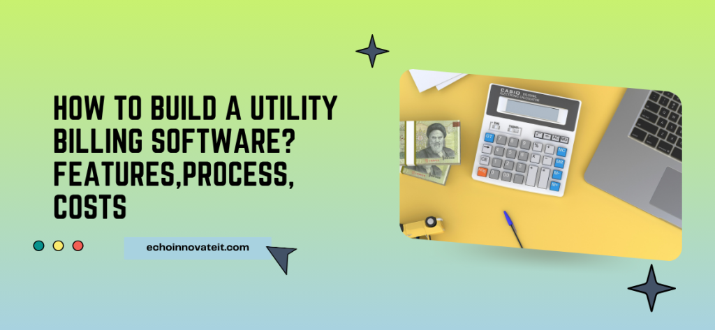 How to Build a Utility Billing Software Features Process Costs