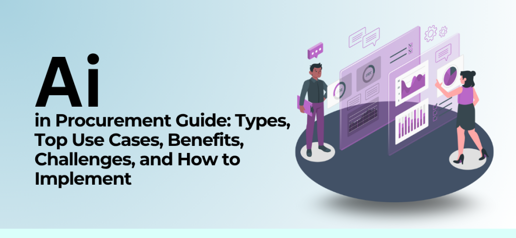 AI in Procurement Guide Types  Top Use Cases Benefit Challenges  and How to Implement