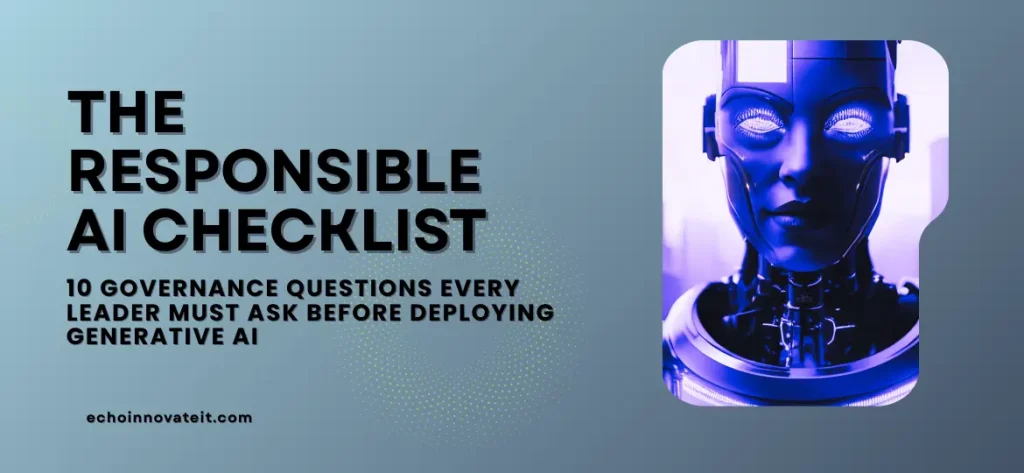 The Responsible AI Checklist 10 Governance Questions Every Leader Must Ask Before Deploying Generative AI