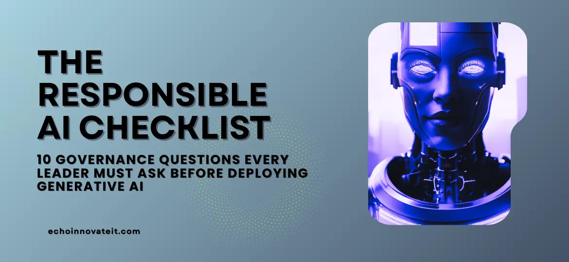 The Responsible AI Checklist 10 Governance Questions Every Leader Must Ask Before Deploying Generative AI