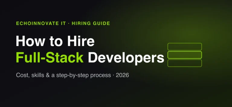 How to Hire Full-Stack Developers in 2026: Cost, Skills & Hiring Guide