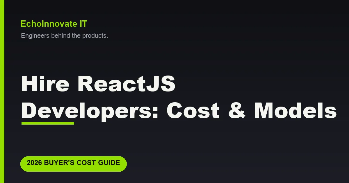 Hire ReactJS Developers in 2026: Cost, Models & Red Flags